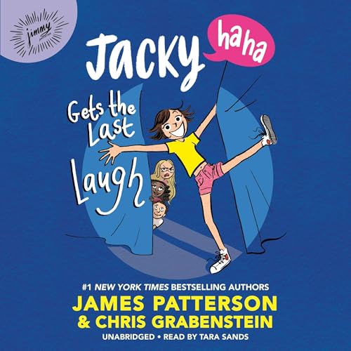 Jacky Ha-Ha Gets the Last Laugh by James Patterson