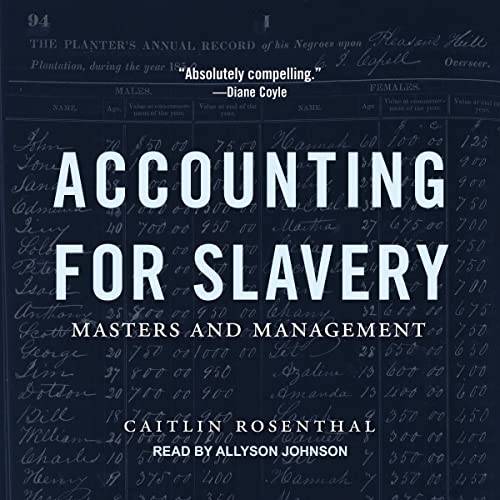 Accounting for Slavery by Caitlin Rosenthal