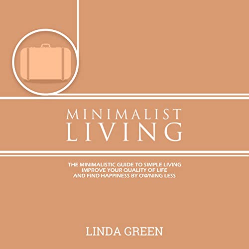 Minimalist Living: The Minimalist Guide to Simple Living