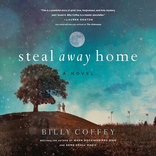 Steal Away Home by Billy Coffey