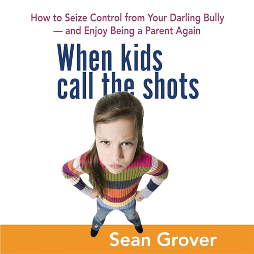 When Kids Call the Shots by Sean Grover