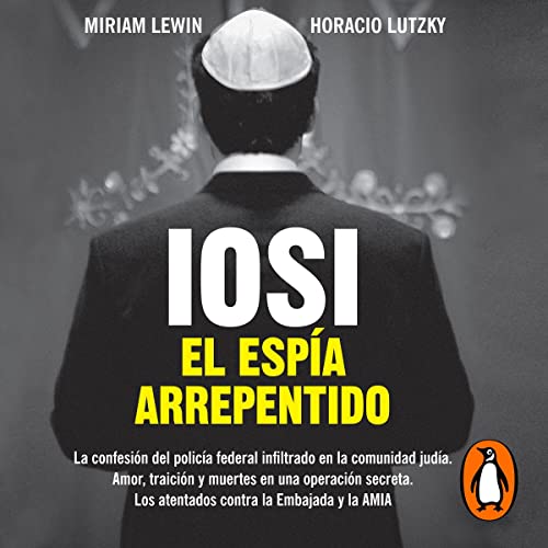 Iosi. El espía arrepentido [Iosi: The Repentant Spy]