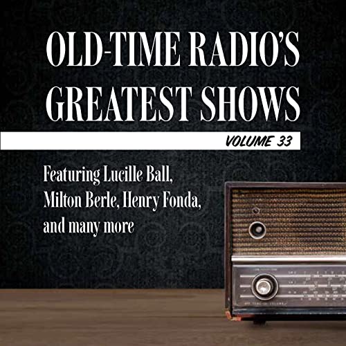 Old-Time Radio's Greatest Shows, Volume 33