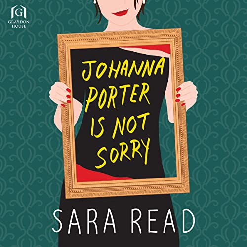 Johanna Porter Is Not Sorry by Sara Read