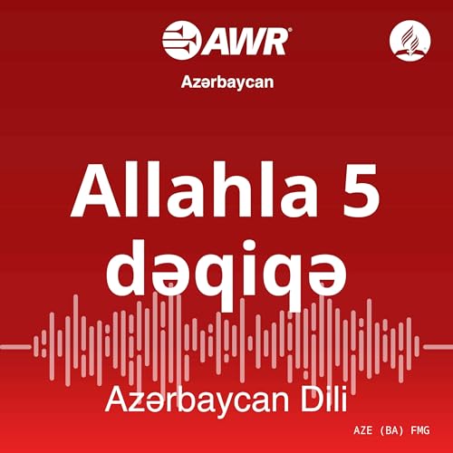 AWR Az…ôrbaycan dili - Allahla 5 d…ôqiq…ô by Adventist World Radio