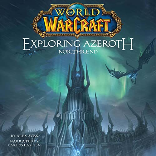 Exploring Azeroth: Northrend by Alex Acks