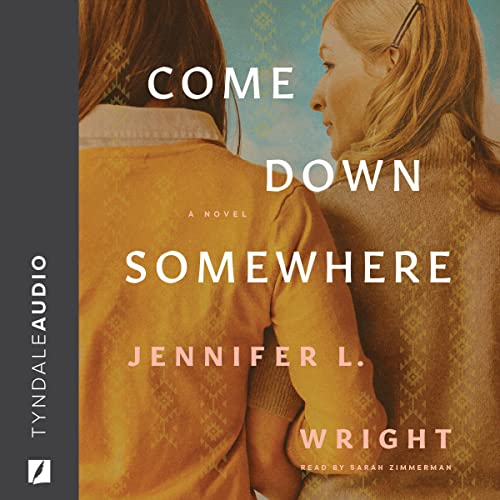 Come Down Somewhere by Jennifer L. Wright