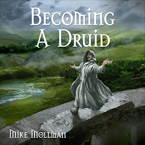Becoming a Druid by Mike Mollman