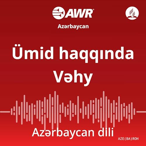 AWR Azərbaycan dili - Ümid haqqında Vəhy by Adventist World Radio