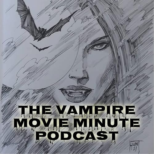 The Vampire Movie Minute Podcast
