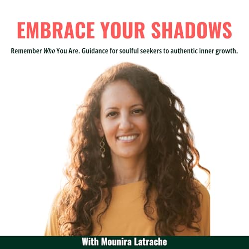 Embrace Your Shadows. Remember who You are. Guidance for soulful seekers for authentic inner growth