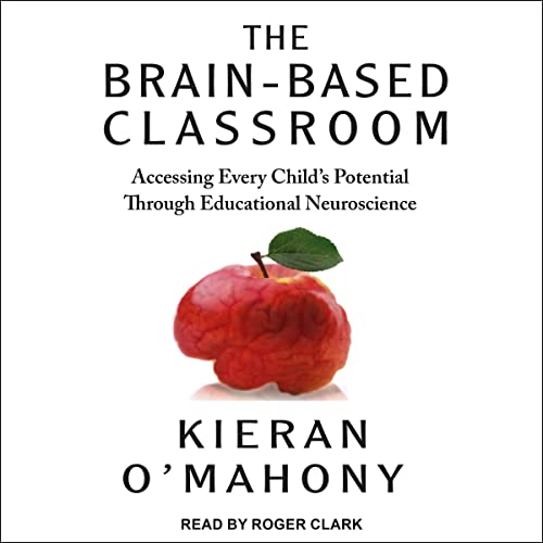 The Brain-Based Classroom by Kieran O'Mahony