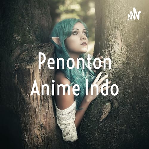Penonton Anime Indo by Penonton Anime Indo