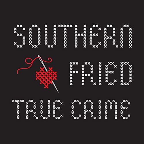 Southern Fried True Crime by Erica Kelley