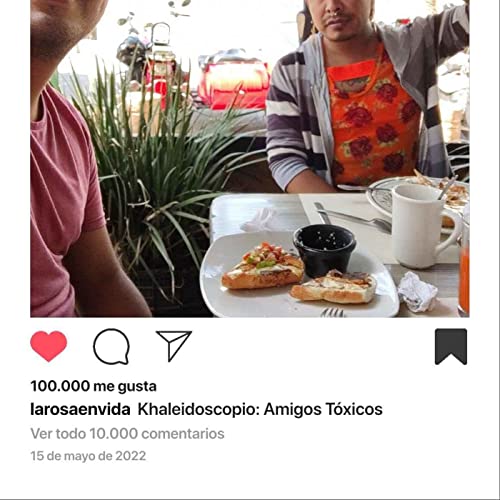 Khaleidoscopio: Amigos Tóxicos by Yosha Lupus