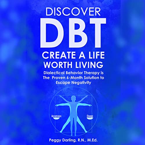 Discover DBT Create a Life Worth Living by Peggy Darling