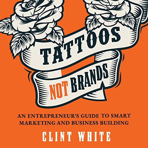 Tattoos, Not Brands by Clint White