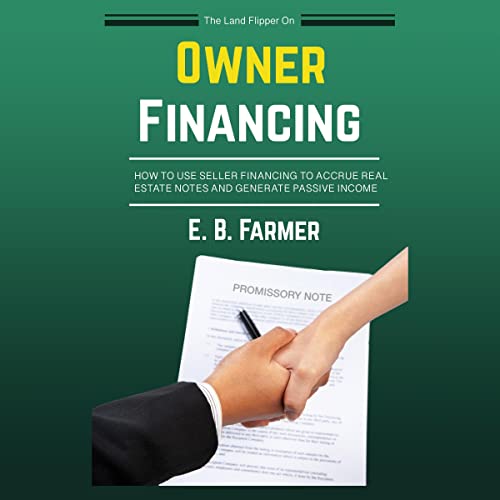 The Land Flipper on Owner Financing by E. B. Farmer