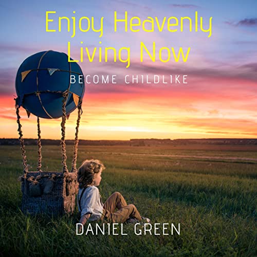 Enjoy Heavenly Living Now