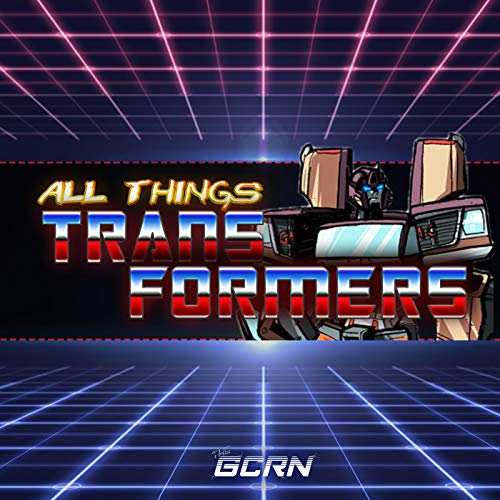 All Things Transformers by GeekCast Radio Network