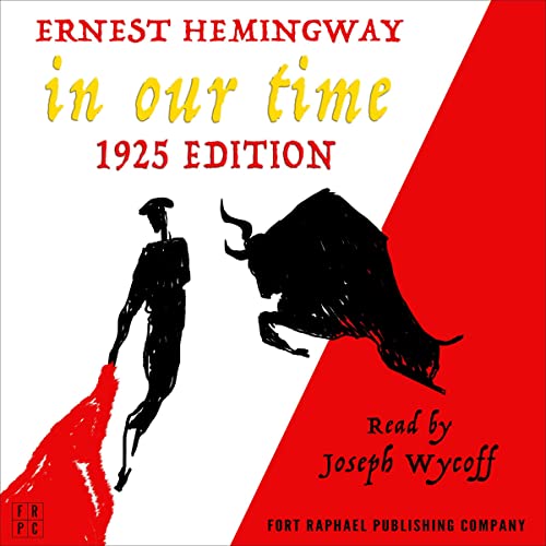 In Our Time (1925 Edition - Unabridged)