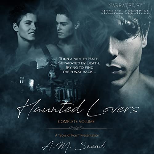 Haunted Lovers: Complete Volume by A.M. Snead