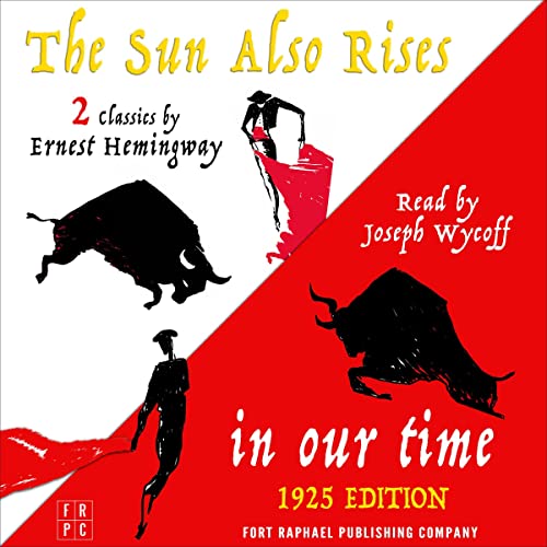 In Our Time (1925 Edition) and The Sun Also Rises