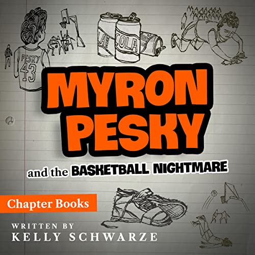 Myron Pesky and the Basketball Nightmare by Kelly Schwarze