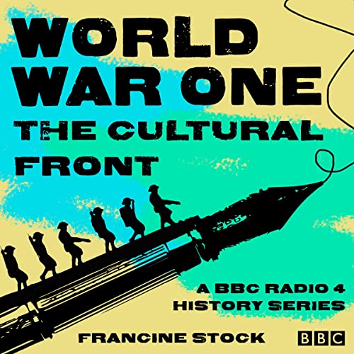 World War One: The Cultural Front by Francine Stock