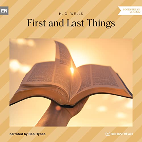 First and Last Things by H.G. Wells