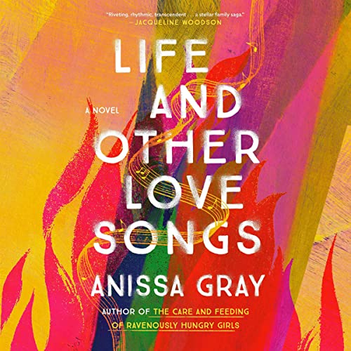 Life and Other Love Songs by Anissa Gray