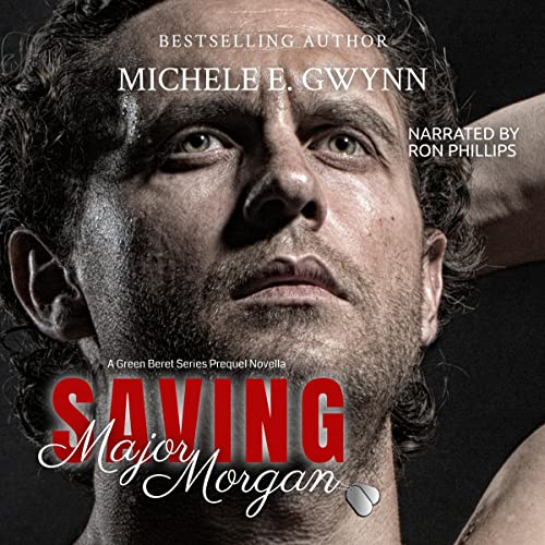 Saving Major Morgan by Michele E. Gwynn