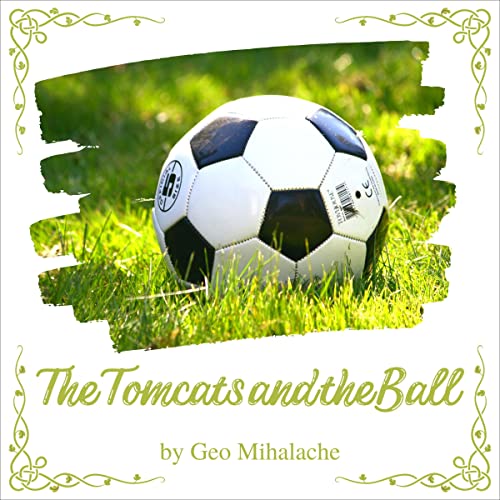 The Tomcats and the Ball - Motanii și mingea (English and Romanian Bilingual Edition)