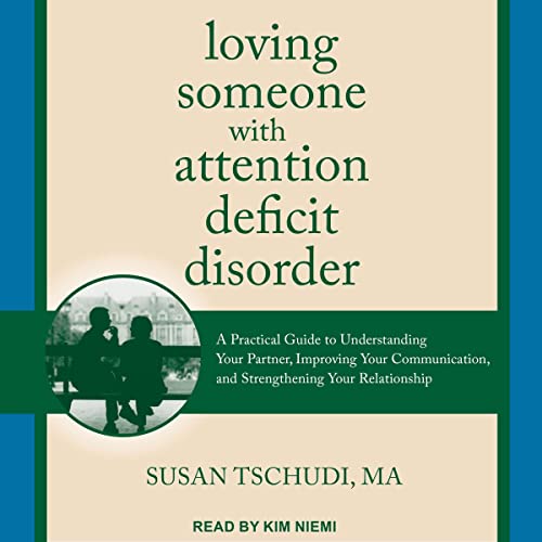 Loving Someone With Attention Deficit Disorder by Susan Tschudi MA