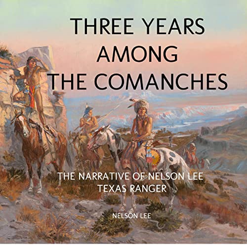 Three Years Among the Comanches by Nelson Lee
