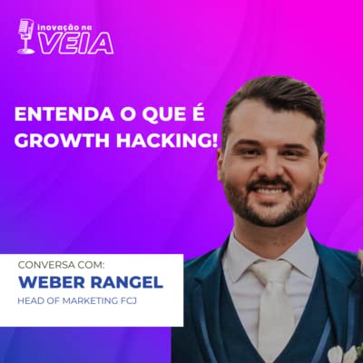 Entenda de uma vez por todas o que é Growth Hacking! - Weber Rangel EP.003 by Unknown