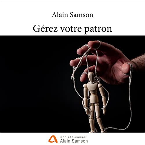 Gérez votre patron [Manage Your Boss]