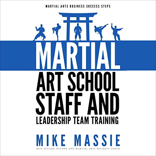 Martial Arts School Staff and Leadership Team Training by Mike Massie