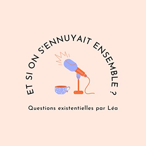 Et si on s'ennuyait ensemble ? by Léa Lassance