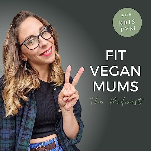 Fit Vegan Mums Podcast by That Fit Vegan Mum