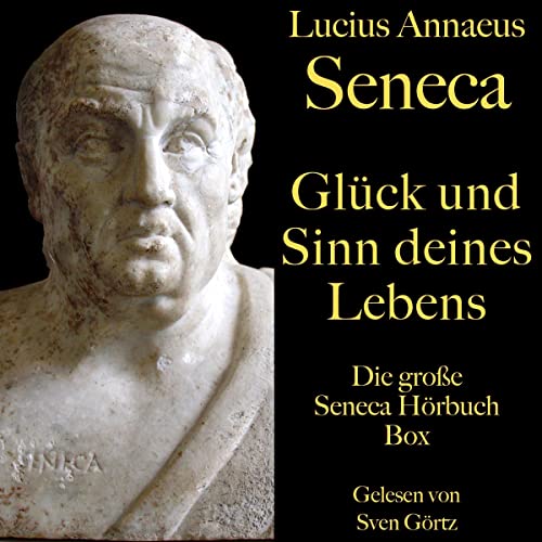 Glück und Sinn deines Lebens - Die große Seneca Hörbuch Box