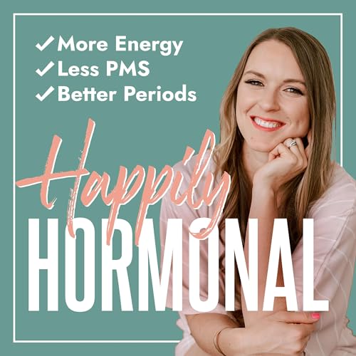 HAPPILY HORMONAL | hormone balance for moms, PMS, painful periods, natural birth control, low energy, pro-metabolic by Leisha Drews RN FDN-P holistic hormone coach period expert