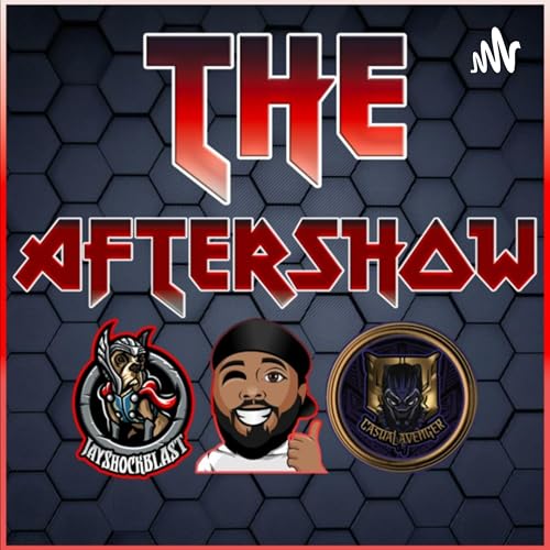 The Aftershow Podcast with JayShockblast, Sadot The Gamer and Casual Avenger by Jason Joseph