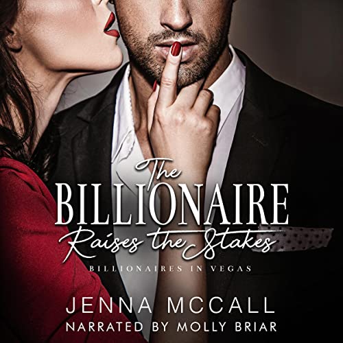 The Billionaire Raises the Stakes: A Billionaire Makes a Bet Romance