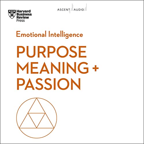 Purpose, Meaning, and Passion by Harvard Business Review