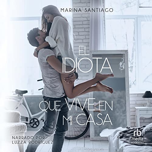 El idiota que vive en mi casa by Marina Santiago
