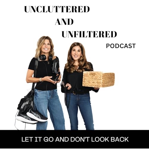 Uncluttered and Unfiltered: The Podcast For Women Over 50 by Christine Stone and Eden Kendall