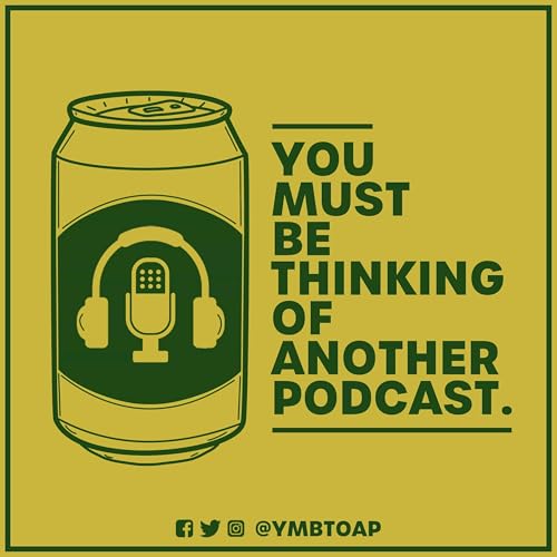 You Must Be Thinking of Another Podcast by You Must Be Thinking of Another Podcast