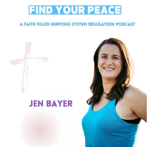 Find Your Peace: A Faith Filled Nervous System Regulation Podcast