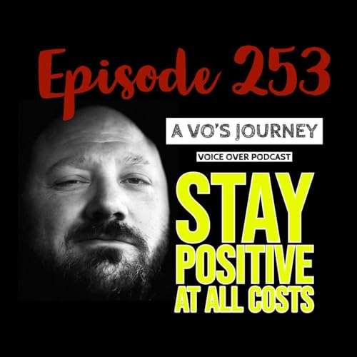 Ep. 253 - Stay Positive at All Costs! by Unknown